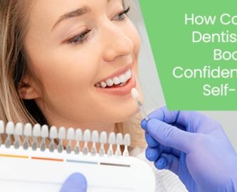 How cosmetic dentistry can boost your confidence and self-esteem