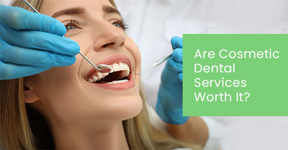 Are cosmetic dental services worth it?