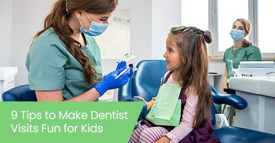 9 tips to make dentist visits fun for kids